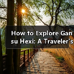 How to Explore Gansu Hexi: A Traveler's Guide to the Best Hidden Gems How to Explore Gansu Hexi: A Traveler's Guide to the Best Hidden Gems
